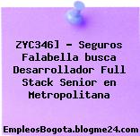 ZYC346] – Seguros Falabella busca Desarrollador Full Stack Senior en Metropolitana