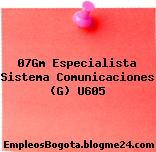 07Gm Especialista Sistema Comunicaciones (G) U605
