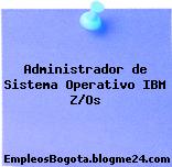 Administrador de Sistema Operativo IBM Z/Os