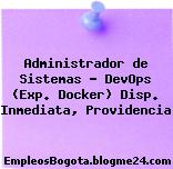 Administrador de Sistemas – DevOps (Exp. Docker) Disp. Inmediata, Providencia