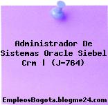 Administrador De Sistemas Oracle Siebel Crm | (J-764)