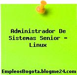 Administrador De Sistemas Senior – Linux