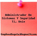 Administrador De Sistemas Y Seguridad Ti, Unix