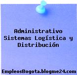 Administrativo Sistemas Logística y Distribución