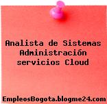 Analista de Sistemas Administración servicios Cloud
