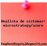 Analista de sistemas- microstrategy/azure
