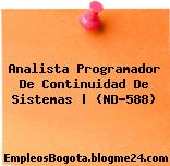 Analista Programador De Continuidad De Sistemas | (ND-588)
