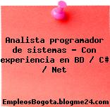 Analista programador de sistemas – Con experiencia en BD / C# / Net
