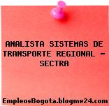 ANALISTA SISTEMAS DE TRANSPORTE REGIONAL – SECTRA