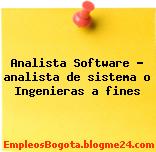 Analista Software – analista de sistema o Ingenieras a fines