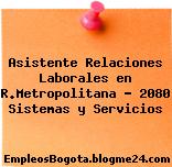 Asistente Relaciones Laborales en R.Metropolitana – 2080 Sistemas y Servicios