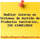 Auditor interno en Sistemas de Gestión de Productos Sanitarios. ISO 13485:2016