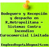 Bodeguero y Recepción y despacho en R.Metropolitana – Sistemas Contra Incendios Eurocomercial Limitada