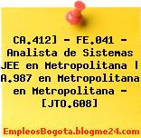 CA.412] – FE.041 – Analista de Sistemas JEE en Metropolitana | A.987 en Metropolitana en Metropolitana – [JTO.608]