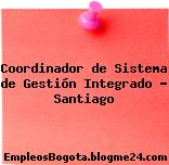 Coordinador de Sistema de Gestión Integrado – Santiago