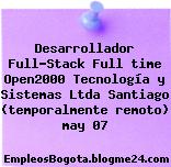 Desarrollador Full-Stack Full time Open2000 Tecnología y Sistemas Ltda Santiago (temporalmente remoto) may 07