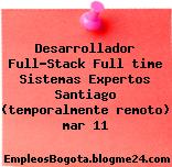 Desarrollador Full-Stack Full time Sistemas Expertos Santiago (temporalmente remoto) mar 11