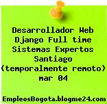 Desarrollador Web Django Full time Sistemas Expertos Santiago (temporalmente remoto) mar 04