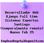 Desarrollador Web Django Full time Sistemas Expertos Santiago (temporalmente remoto) Nuevo feb 25