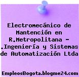 Electromecánico de Mantención en R.Metropolitana – .Ingeniería y Sistemas de Automatización Ltda