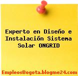 Experto en Diseño e Instalación Sistema Solar ONGRID