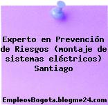 Experto en Prevención de Riesgos (montaje de sistemas eléctricos) Santiago