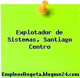 Explotador de Sistemas, Santiago Centro