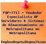 FQP-771] – Vendedor Especialista HP Servidores & Sistemas de Almacenamiento en Metropolitana en Metropolitana