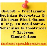 (G-059) – Practicante Mecánica Automotriz En Sistemas Electrónicos O Ing. En Maquinaria, Vehículos Automotrices Y Sistemas Electrónicos