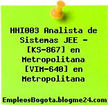 HHI003 Analista de Sistemas JEE – [KS-867] en Metropolitana [VIM-640] en Metropolitana