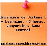 Ingeniero de Sistema E – Learning, 45 horas, Vespertina, Casa Central