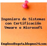 Ingeniero de Sistemas con Certificación Vmware o Microsoft