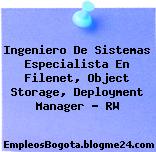 Ingeniero De Sistemas Especialista En Filenet, Object Storage, Deployment Manager – RW