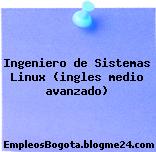 Ingeniero de Sistemas Linux (ingles medio avanzado)