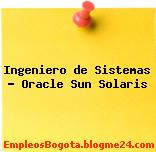 Ingeniero de Sistemas – Oracle Sun Solaris