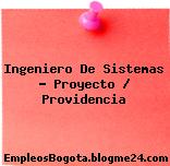 Ingeniero De Sistemas – Proyecto / Providencia