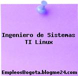 Ingeniero de Sistemas TI Linux