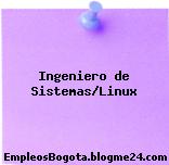 Ingeniero de Sistemas/Linux