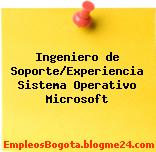 Ingeniero de Soporte/Experiencia Sistema Operativo Microsoft