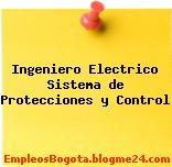 Ingeniero Electrico Sistema de Protecciones y Control