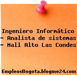 Ingeniero Informático – Analista de sistemas – Mall Alto Las Condes