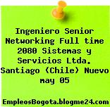 Ingeniero Senior Networking Full time 2080 Sistemas y Servicios Ltda. Santiago (Chile) Nuevo may 05