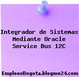 Integrador de Sistemas Mediante Oracle Service Bus 12C