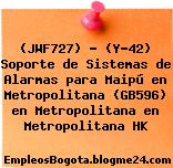 (JWF727) – (Y-42) Soporte de Sistemas de Alarmas para Maipú en Metropolitana (GB596) en Metropolitana en Metropolitana HK