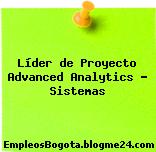 Líder de Proyecto Advanced Analytics – Sistemas