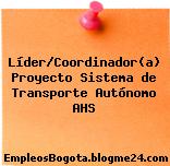 Líder/Coordinador(a) Proyecto Sistema de Transporte Autónomo AHS