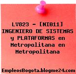 LV823 – [NI011] INGENIERO DE SISTEMAS y PLATAFORMAS en Metropolitana en Metropolitana