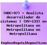 (MDC-97) – Analista desarrollador de sistemas | (HV-133) en Metropolitana en Metropolitana en Metropolitana