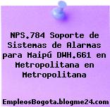 NPS.784 Soporte de Sistemas de Alarmas para Maipú DWH.661 en Metropolitana en Metropolitana