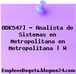 ODK547] – Analista de Sistemas en Metropolitana en Metropolitana | W